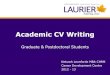Academic CV Writing - Wilfrid Laurier Universitynavigator.wlu.ca/content/documents/fileItemController/Academic CV... · Academic CV Writing Graduate & Postdoctoral Students Keturah