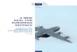 A NEW DEAL FOR EUROPEAN DEFENCE - Statewatch › news › 2013 › nov › eu-com-defence.pdfin defence budgets which exacerbates the situation, in particular, because they are neither
