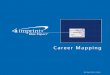 Career mapping: Pie charts and ladders€¦ · career mapping can illustrate the more organic paths to growth within the organization. In some companies career maps are simply a way