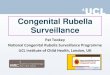 Congenital Rubella Surveillance - Sabin · PDF file

•Few reported cases of rubella infection in pregnancy, rubella TOPs or congenital rubella (