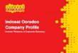 Indosat Ooredoo Company Profileassets.indosatooredoo.com/assets/upload/PDF/Company...Indosat Company Profile . Indosat Ooredoo Milestones Indosat Company Profile 4 . Indosat Ooredoo