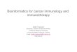 Bioinformatics for cancer immunology and immunotherapy · Cancer immunology! 1906: Concomitant immunity-mammalian immune system is effective in eliminating cancer1! 1970: Theory of