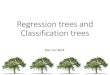 Regression trees and Classification trees · + Trees are easy to explain to people, even easier than linear regression. + Some people believe that decision trees more closely mirror