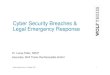 Security Breaches & Legal Emergency Response · Cyber Security Breaches & Legal Emergency Response Dr. Lukas Feiler, SSCP ... • your customers’ data is systematically and seriously