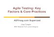 Agile Testing: Key Factors & Core Practicesdownload.101com.com/pub/adtmag/Files/adtsupercast... · Agile Testing: Key Factors & Core Practices ADTmag.com Supercast Lisa Crispin With