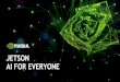 JETSON AI FOR EVERYONE - Nvidia · jetson meetup goes global 4000+ attendees 35 events 13 countries. 21 software services camera and sensors hardware and design services isv tools/systems