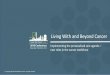 Living With and Beyond Cancer - WordPress.com€¦ · Living With and Beyond Cancer Implementing the personalised care agenda – ... • The care plan is held by the patient and