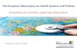 The European Observatory on Health Systems and Policies · 2019-01-29 · The European Observatory on Health Systems and Policies presenting our activities, exploring collaboration