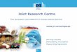 Joint Research Centre - ERNCIP JRC · Joint Research Centre The European Commission’s in-house science service . ... VCCC as a first step towards European Infrastructure Analysis