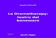 La Dramatherapy: teatro del benessere · ome afferma l’Organizzazione Mondiale della Salute è: «uno stato dinamico di completo benessere fisico, mentale, sociale e spirituale,