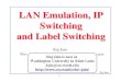 LAN Emulation, IP Switching and Label Switching › ~jain › bnr › ftp › b_ipsw.pdf · Raj Jain 14 IP Switching (Cont) q Flow-oriented traffic: FTP, Telnet, HTTP, Multimedia