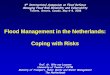Flood Management in the Netherlands: Coping with Risksifi-home.info/isfd4/docs/May8/Session_8am/Room_D_8... · Long history of coping with floods ”Man-made lowlands” Catchment