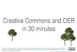 Creative Commons & OER in 30 minutes - Virginia Tech · Creative Commons licenses can help you to: - Create & more broadly share your original works - Legally (and easily) incorporate