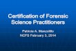 Certification of Forensic Science Practitioners€¦ · Certification of Forensic Science Practitioners . Other data • Data on the certification bodies in forensic science categories