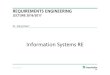 Information Systems RE - Software engineering€¦ · system. Information systems involves resources for shared or processed information, as well as the people who manage the system