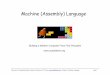 Machine (Assembly) Languagecyy/courses/introCS/...Machine language ( = instruction set) can be viewed as a programmer-oriented abstraction of the hardware platform The hardware platform