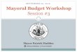 SEPTEMBER 20, 2016 Mayoral Budget Workshop...Recap: Session One “Budget 101” Roles, Responsibilities, Authorities Mayor The Mayor’s role, along with all City department heads,