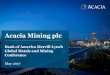 Acacia Mining plc€¦ · Acacia Mining plc Bank of America Merrill Lynch Global Metals and Mining Conference May 2017. Important Notice This presentation includes “forward-looking