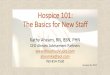 Hospice 101: The Basics for New Staff · Hospice 101: The Basics for New Staff Kathy Ahearn, RN, BSN, PHN. CEO Ahearn Advisement Partners. ahearnka@aol.com. 760-814-7530. January