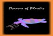 Oceans of Plastic - Green Anglicans › wp-content › uploads › 2013 › 08 › Oceans-of-Plastic.pdfOCEANS OF PLASTIC Genesis 1:20-23 (The Message) God spoke: “Swarm, Ocean,