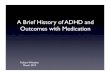 A Brief History of ADHD and Outcomes with Medication · ADHD Drugs, 2009 • Medicated ADHD children were ten times more likely than unmedicated ADHD children to be identiﬁed by