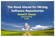 The Road Ahead for Mining Software Repositoriesresearch.cs.queensu.ca/~ahmed/home/teaching/CISC880/F16/...The Road Ahead for Mining Software Repositories Ahmed E. Hassan Queen’s