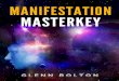Manifestation Masterkey - Amazon S3 › the... · My goal with the Manifestation Masterkey: The Alignment Code is not to only give you practical information about these two methods