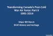 Transforming Canada’s Post-Cold War Air Force: Part II ...cms.polsci.ku.dk/events/airpower/Bill_March.pdf · Transforming Canada’s Post-Cold War Air Force: Part II 1991-2014 Major