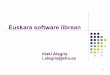 Euskara software librean - UPV/EHUixa.si.ehu.es/sites/default/files/dokumentuak/4016/pdf.pdfSoftware katalogoa datuetan (eskerrak Uxune Martinez arduradunari) Noiztik: 1997 Produktuak:
