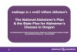 roadmaps to a world without alzheimer’s · 2017-11-02 · 1 roadmaps to a world without alzheimer’s The National Alzheimer’s Plan & the State Plan for Alzheimer’s Disease