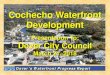 Cochecho Waterfront Development - City of Dover, NH · Cochecho Waterfront Development. Presentation To: Dover City Council. March 21, 2018. ... Overview of 2016-2018 Efforts Planning