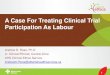 A Case For Treating Clinical Trial Participation As Labour/media... · A Case For Treating Clinical Trial Participation As Labour Andrew D. Ross, Ph.D. ... Clinical labor: Tissue