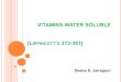 VITAMINS-WATER SOLUBLE [LIPPINCOTT S 373-381] · o Water-soluble vitamins : Folic acid, cobalamin, ascorbic acid, pyridoxine, thiamine, niacin, riboflavin, biotin, and pantothenic