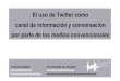 El uso de Twitter como canal de información y conversación ... › download › pdf › 16376182.pdf · El uso de Twitter como canal de información y conversación por parte de