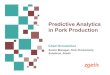Predictive Analytics in Pork Production · Predictive Analytics by Definition In business, predictive models exploit patterns found in historical and transactional data to identify