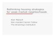 Rethinking housing strategies for weak market … › ~ › media › files › pdfs › community...Rethinking housing strategies for weak market neighborhoods Alan Mallach Non-resident