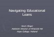 Navigating Educational Loans - MichiganNavigating Educational Loans . Kevin Singer . Assistant Director of Financial Aid . Hope College, Holland
