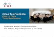 Cisco TelePresence For Cisco, the Cisco TelePresence Experience (CTX) is very important as any Cisco