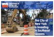 The City of New York Queens - Welcome to NYC.gov€¦ · The City of New York is Investing in Southeast Queens . Better Infrastructure for Your Neighborhood THE SOUTHEAST QUEENS INITIATIVE