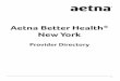 Aetna Better Health New York · Aetna Better Health Member Services 1-855-456-9126 TOLL FREE Services for Hearing Impaired NY Relay 7-1-1 or 1-877-662-4886 TTY/voz For those with