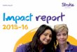 stroke.org.uk Impact report - Stroke Association€¦ · Stroke Association Impact report 2015-16 Contents. Weo Stroe oe o te reatet eat caee o or tme er ear, tere are aot 152,000