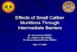 Effects of Small Caliber Munitions Through Intermediate ...€¦ · Effects of Small Caliber Munitions Through Intermediate Barriers Mr. Chris Gandy ARDEC Mr. Jeremy Lucid ARDEC 
