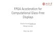 FPGA Acceleration for Computational Glass-Free Displays · FPGA Acceleration for Computational Glass-Free Displays Zhuolun He and Guojie Luo Peking University FPGA, Feb. 2017 . Motivation: