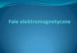 Pole elektromagnetyczne - lo3.edu.pllo3.edu.pl/wp-content/uploads/2012/06/Fale_ ¢  Pole elektromagnetyczne
