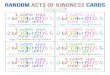 RANDOM ACTS OF KINDNESS CARDS +hiS ri9h+ens4 Your day ...€¦ · RANDOM ACTS OF KINDNESS CARDS +hiS ri9h+ens4 Your day! €njog Thio Pandom act Kindnuo +hiS ri9h+ens'- Your day!