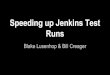 Runs Speeding up Jenkins Test - static.spiceworks.com€¦ · Test:Unit Test:Functional Test:Engines Test:Integration Jenkins: Slave Jenkins: Master Problems Physical constraints,