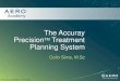 The Accuray Precision Treatment Planning System · Accuray Precision™ Treatment Planning System. Put Precision into Practice™ Complete treatment planning solution Multimodality