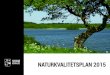 Naturkvalitetsplan 2015 - revideret 29. marts 2016 · Kort og beskrivelser understøtter retningslinjerne for natur i Kommuneplan 2013-24. Derudover er ... Længst mod nord i kommunen
