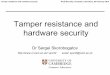 Tamper resistance and hardware securitysps32/PartII_030214.pdf · Tamper resistance and hardware security PartII Security, Computer Laboratory, 03 February 2014 Non-invasive attacks: