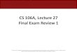 CS 106A, Lecture 27 Final Exam Review 1 · •Review programs we wrote in lecture •Do section problems •Do practice final under real conditions •codestepbystep.com •Colin’s